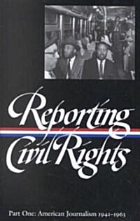 Reporting Civil Rights Vol. 1 (Loa #137): American Journalism 1941-1963 (Hardcover)