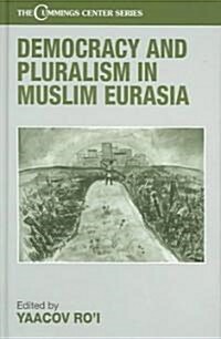 Democracy and Pluralism in Muslim Eurasia (Hardcover)