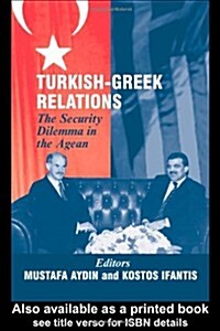 Turkish-Greek Relations : The Security Dilemma in the Aegean (Hardcover)
