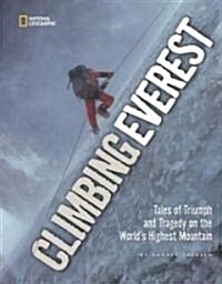 Climbing Everest: Tales of Triumph and Tragedy on the Worlds Highest Mountain (Hardcover)