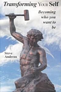 Transforming Your Self: Becoming Who You Want to Be (Paperback)