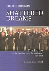 Shattered Dreams: The Failure of the Peace Process in the Middle East, 1995 to 2002 (Hardcover)