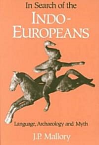 In Search of the Indo-Europeans : Language, Archaeology and Myth (Paperback)