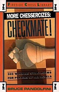 More Chessercizes: Checkmate: 300 Winning Strategies for Players of All Levels (Paperback)