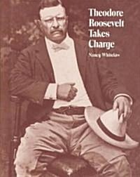 Theodore Roosevelt Takes Charge (Hardcover)