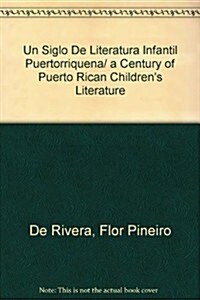 Un Siglo De Literatura Infantil Puertorriquena/ a Century of Puerto Rican Childrens Literature (Hardcover)