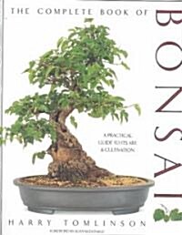 The Complete Book of Bonsai: A Practical Guide to Its Art and Cultivation (Hardcover)