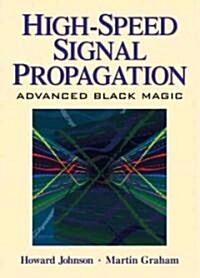 High Speed Signal Propagation: Advanced Black Magic (Hardcover)