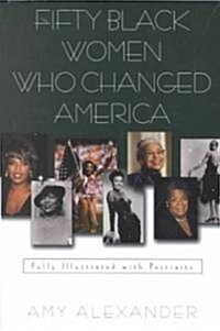 Fifty Black Women Who Changed America (Paperback, Reprint)