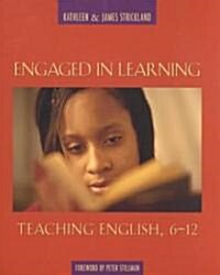 Engaged in Learning: Teaching English, 6-12 (Paperback)