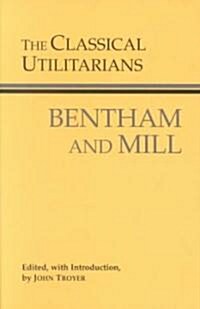 The Classical Utilitarians, Bentham and Mill (Paperback)