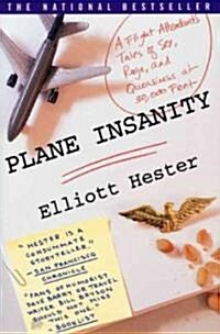 Plane Insanity: A Flight Attendants Tales of Sex, Rage, and Queasiness at 30,000 Feet (Paperback)