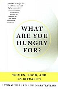 What Are You Hungry For?: Women, Food, and Spirituality (Paperback)