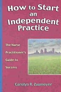 How to Start an Independent Practice (Paperback)