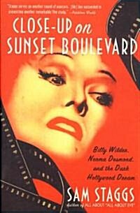 Close-Up on Sunset Boulevard: Billy Wilder, Norma Desmond, and the Dark Hollywood Dream (Paperback)