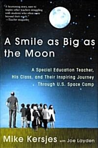 A Smile as Big as the Moon: A Special Education Teacher, His Class, and Their Inspiring Journey Through U.S. Space Camp (Paperback)