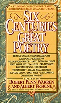 Six Centuries of Great Poetry: A Stunning Collection of Classic British Poems from Chaucer to Yeats (Mass Market Paperback)