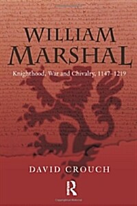 William Marshal : Knighthood, War and Chivalry, 1147-1219 (Hardcover, 2 Rev ed)