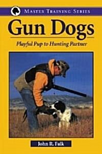 Gun Dogs : Playful Pup to Hunting Partner (Paperback)