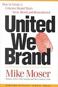 [중고] United We Brand: How to Create a Cohesive Brand That‘s Seen, Heard, and Remembered (Hardcover)