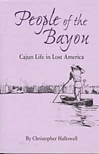 People of the Bayou: Cajun Life in Lost America (Paperback)
