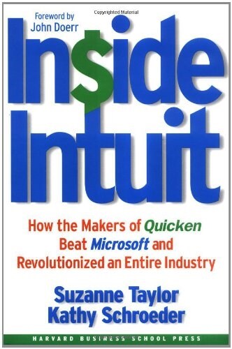 Inside Intuit: How the Makers of Quicken Beat Microsoft and Revolutionized an Entire Industry (Hardcover)