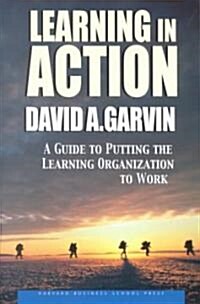 Learning in Action: A Guide to Putting the Learning Organization to Work (Paperback, Revised)