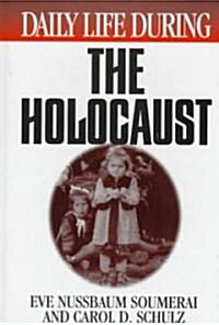 Daily Life During the Holocaust (Hardcover)