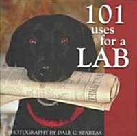 101 Uses for a Lab (Hardcover)