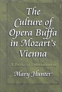 The Culture of Opera Buffa in Mozarts Vienna: A Poetics of Entertainment (Hardcover)