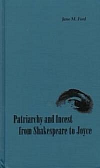 Patriarchy and Incest from Shakespeare to Joyce (Hardcover)