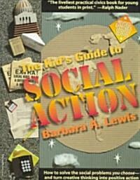 The Kids Guide to Social Action: How to Solve the Social Problems You Choose - And Turn Creative Thinking Into Positive Action                        (Paperback, Rev Expanded Up)