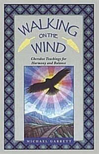 [중고] Walking on the Wind: Cherokee Teachings for Harmony and Balance (Paperback)