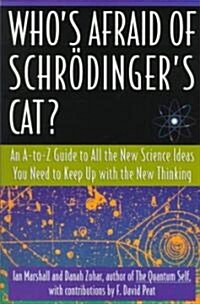 Whos Afraid of Schrodingers Cat: All the New Science Ideas You Need to Keep Up with the New Thinking (Paperback)