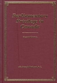 Parliamentary Privilege in Canada: Second Edition (Hardcover, 2)