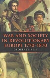 War and Society in Revolutionary Europe 1770-1870: Volume 3 (Paperback)