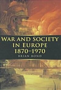War and Society in Europe 1870-1970: Volume 5 (Paperback)