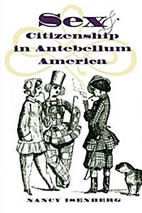 Sex and Citizenship in Antebellum America (Paperback)
