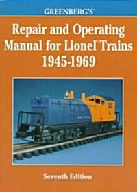 Greenbergs Repair and Operating Manual for Lionel Trains, 1945-1969 (Paperback, 7th)