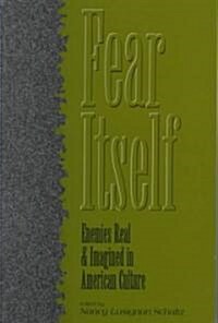 Fear Itself: Enemies Real and Imagined in American Culture (Paperback)