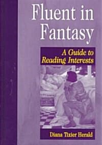 Fluent in Fantasy: A Guide to Reading Interests (Hardcover)