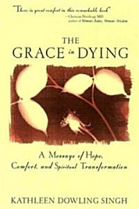 Grace in Dying: A Message of Hope, Comfort and Spiritual Transformation (Paperback)