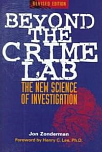Beyond the Crime Lab: The New Science of Investigation (Paperback, Revised)