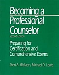 Becoming a Professional Counselor: Preparing for Certification and Comprehensive Exams (Paperback, 2, Revised)