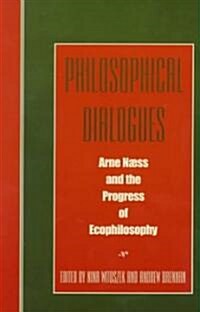 Philosophical Dialogues: Arne Naess and the Progress of Philosophy (Paperback)