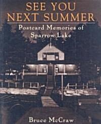 See You Next Summer: Postcard Memories of Sparrow Lake (Paperback)