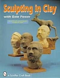 Sculpting in Clay With Dale Power (Paperback)