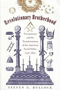 Revolutionary Brotherhood: Freemasonry and the Transformation of the American Social Order, 1730-1840 (Paperback, 2)