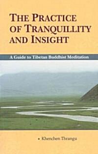 The Practice of Tranquillity and Insight: A Guide to Tibetan Buddhist Meditation (Paperback, 2)