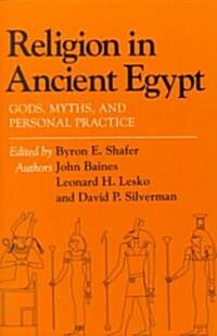 Religion in Ancient Egypt: Gods, Myths, and Personal Practice (Paperback)